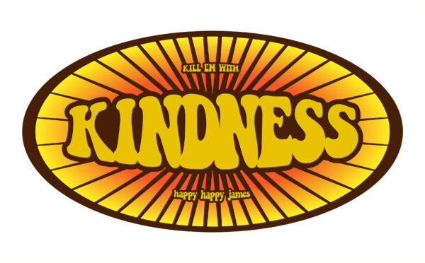 Kill Em With Kindness